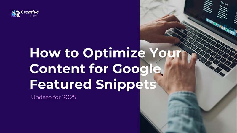How to Optimize Your Content for Google Featured Snippets in 2025