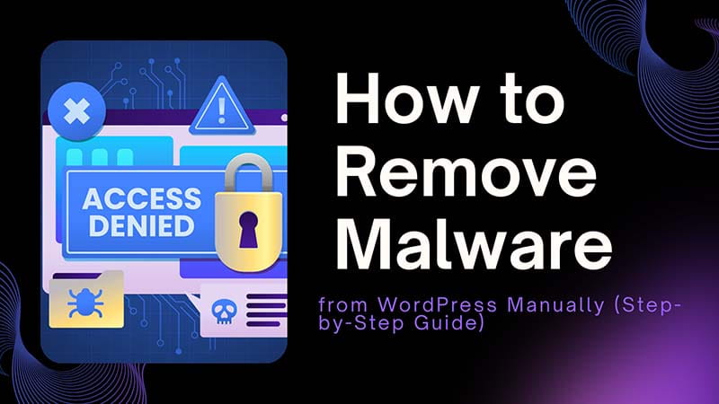 How to Remove Malware from WordPress Manually