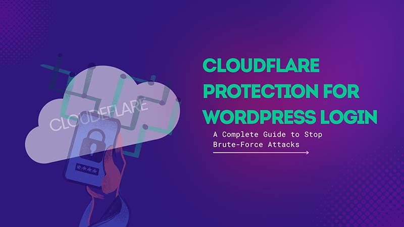 Cloudflare Protection for WordPress Login: A Complete Guide to Stop Brute-Force Attacks