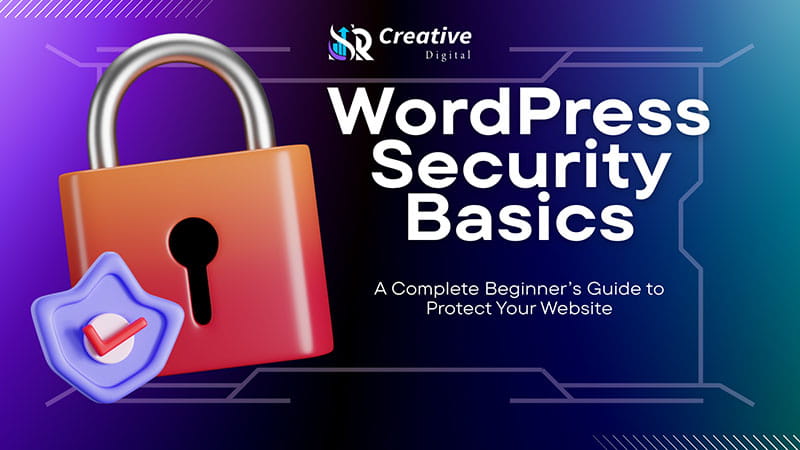 WordPress Security Basics: A Complete Beginner’s Guide to Protect Your Website